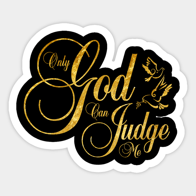 Only God Can Judge Me Sticker by The Lucid Frog